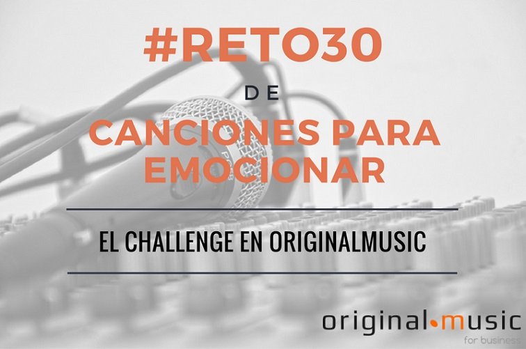 El #reto30 de canciones para emocionar en OriginalMusic